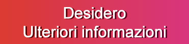 pulsante_info Pulsante: desidero ulteriori informazioni